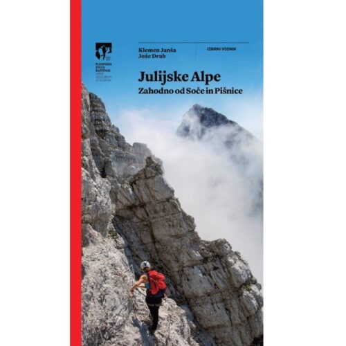 Julijske Alpe: Zahodno od Soče in Pišnice vodnik